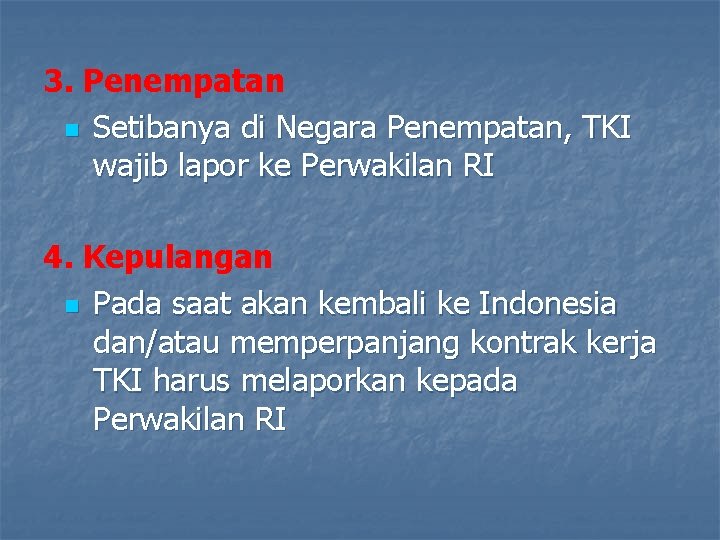 3. Penempatan n Setibanya di Negara Penempatan, TKI wajib lapor ke Perwakilan RI 4.