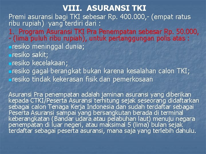 VIII. ASURANSI TKI Premi asuransi bagi TKI sebesar Rp. 400. 000, - (empat ratus