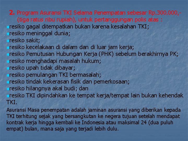 2. Program Asuransi TKI Selama Penempatan sebesar Rp. 300. 000, - (tiga ratus ribu