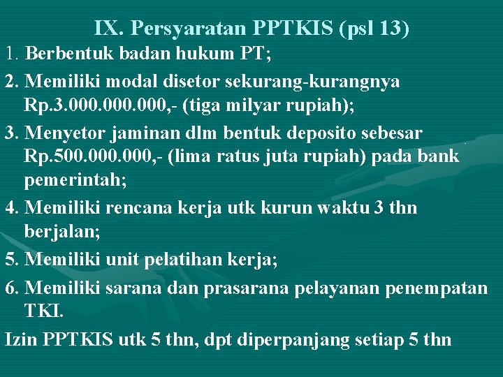 IX. Persyaratan PPTKIS (psl 13) 1. Berbentuk badan hukum PT; 2. Memiliki modal disetor