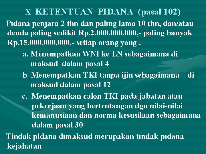 X. KETENTUAN PIDANA (pasal 102) Pidana penjara 2 thn dan paling lama 10 thn,