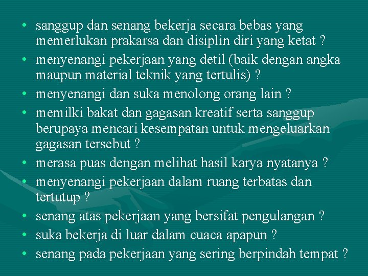  • sanggup dan senang bekerja secara bebas yang memerlukan prakarsa dan disiplin diri