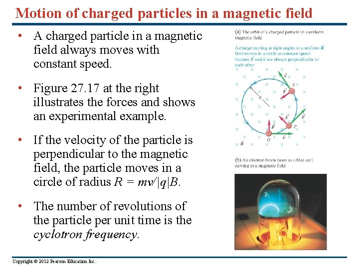 Motion of charged particles in a magnetic field • A charged particle in a