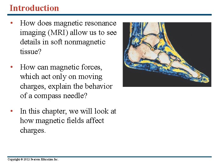 Introduction • How does magnetic resonance imaging (MRI) allow us to see details in