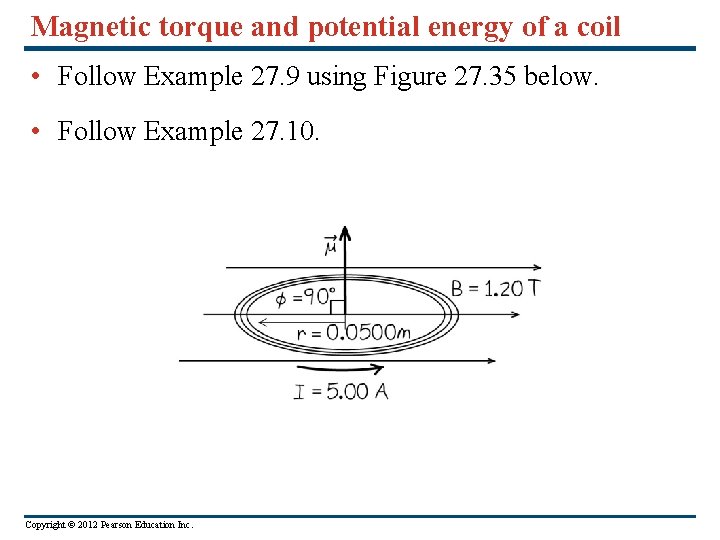 Magnetic torque and potential energy of a coil • Follow Example 27. 9 using
