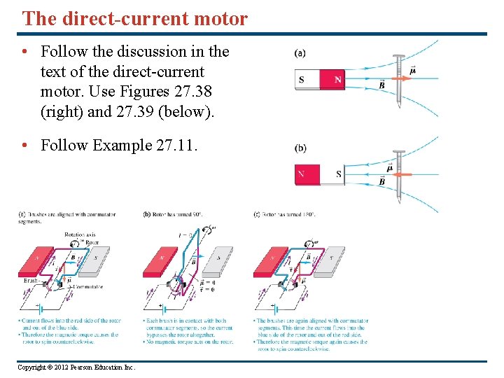 The direct-current motor • Follow the discussion in the text of the direct-current motor.