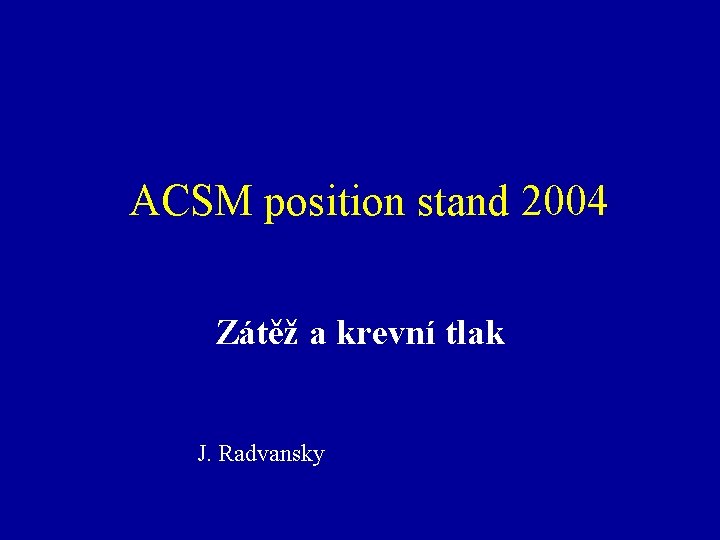 ACSM position stand 2004 Zátěž a krevní tlak J. Radvansky 