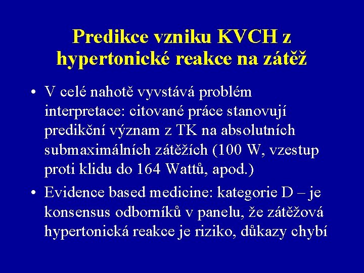 Predikce vzniku KVCH z hypertonické reakce na zátěž • V celé nahotě vyvstává problém