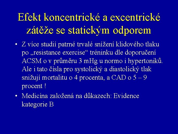 Efekt koncentrické a excentrické zátěže se statickým odporem • Z více studií patrné trvalé