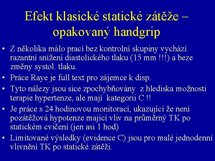 Efekt klasické statické zátěže – opakovaný handgrip • Z několika málo prací bez kontrolní