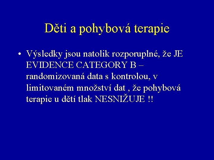 Děti a pohybová terapie • Výsledky jsou natolik rozporuplné, že JE EVIDENCE CATEGORY B