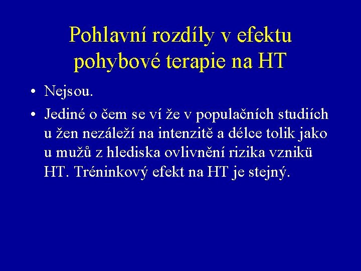 Pohlavní rozdíly v efektu pohybové terapie na HT • Nejsou. • Jediné o čem