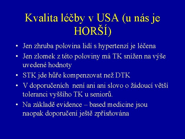 Kvalita léčby v USA (u nás je HORŠÍ) • Jen zhruba polovina lidí s