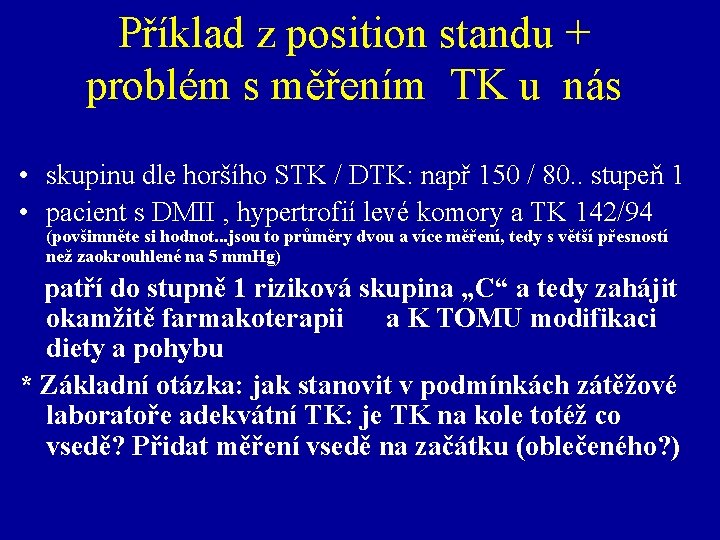 Příklad z position standu + problém s měřením TK u nás • skupinu dle