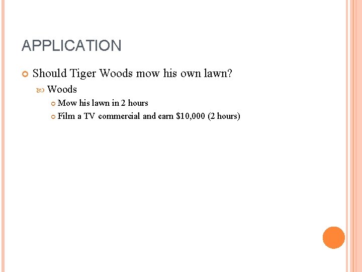 APPLICATION Should Tiger Woods mow his own lawn? Woods Mow his lawn in 2