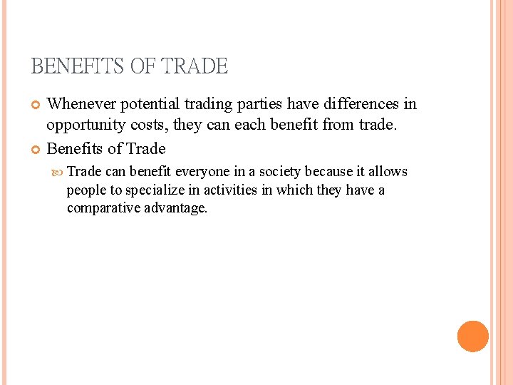 BENEFITS OF TRADE Whenever potential trading parties have differences in opportunity costs, they can