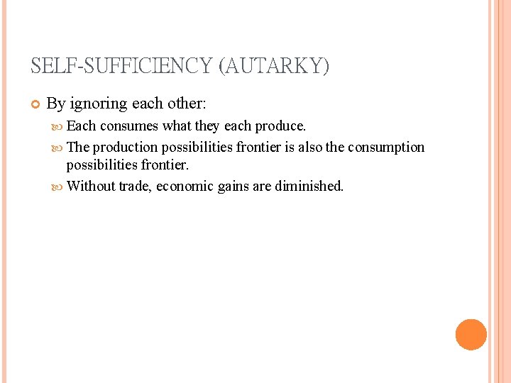 SELF-SUFFICIENCY (AUTARKY) By ignoring each other: Each consumes what they each produce. The production