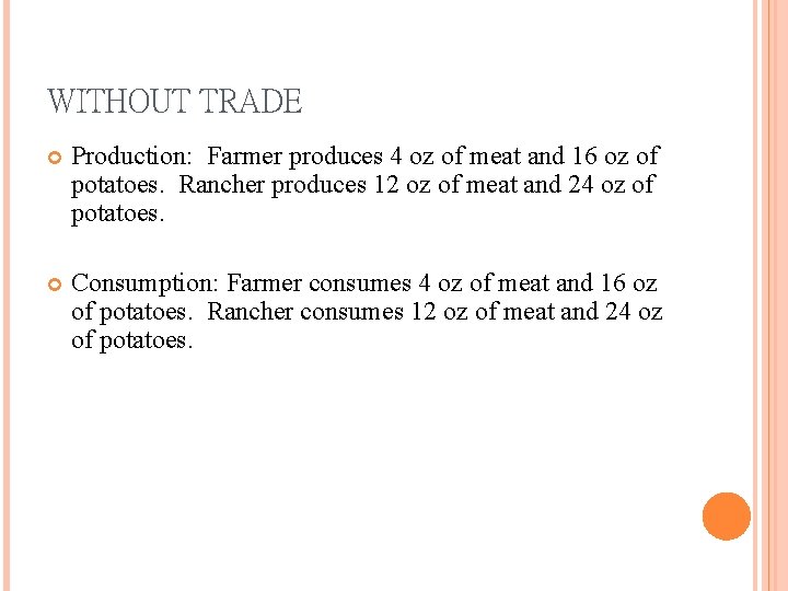 WITHOUT TRADE Production: Farmer produces 4 oz of meat and 16 oz of potatoes.