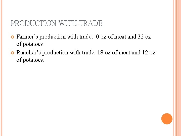 PRODUCTION WITH TRADE Farmer’s production with trade: 0 oz of meat and 32 oz