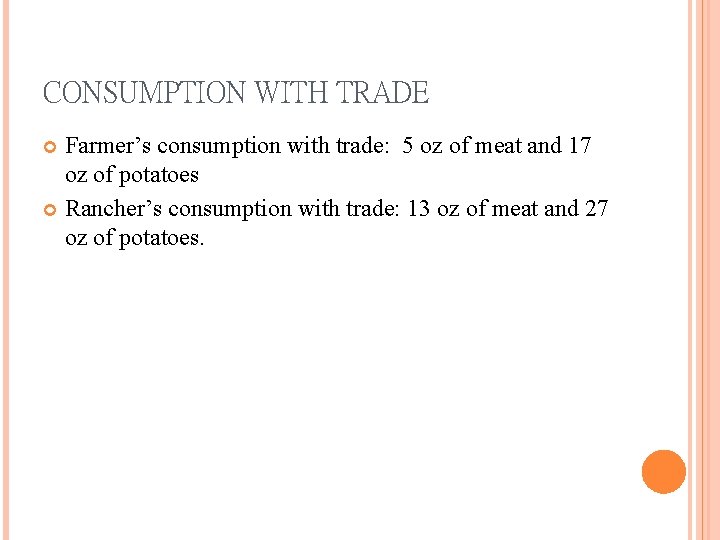 CONSUMPTION WITH TRADE Farmer’s consumption with trade: 5 oz of meat and 17 oz