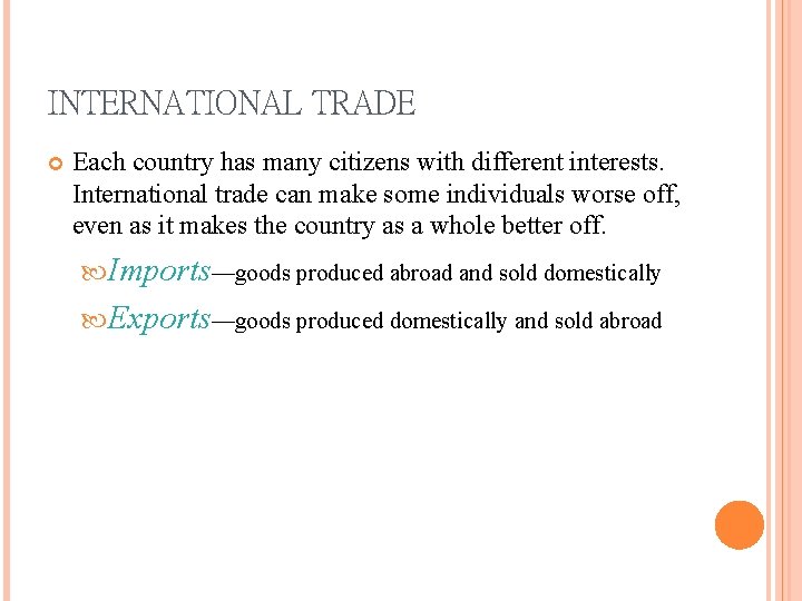 INTERNATIONAL TRADE Each country has many citizens with different interests. International trade can make