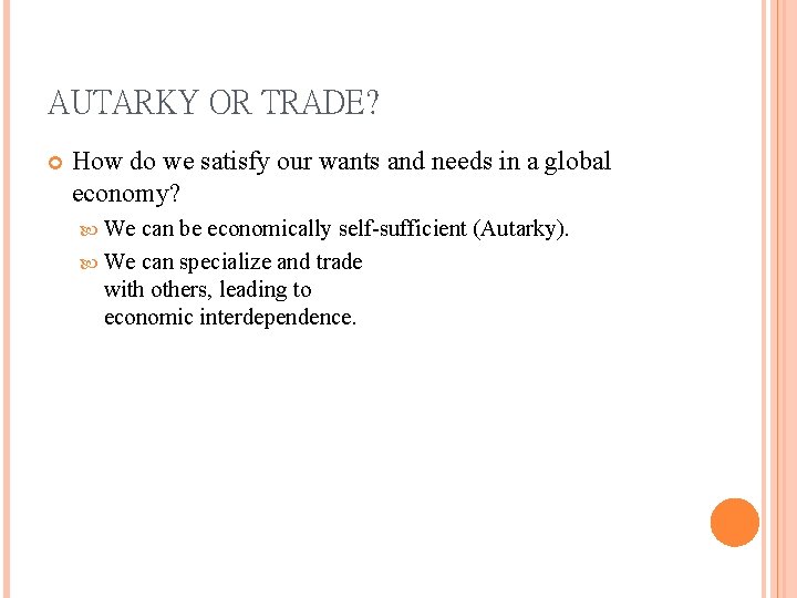 AUTARKY OR TRADE? How do we satisfy our wants and needs in a global