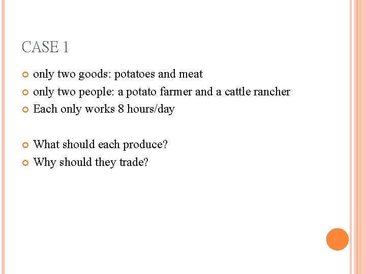 CASE 1 only two goods: potatoes and meat only two people: a potato farmer