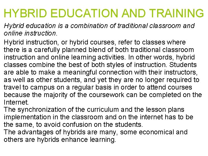 HYBRID EDUCATION AND TRAINING Hybrid education is a combination of traditional classroom and online