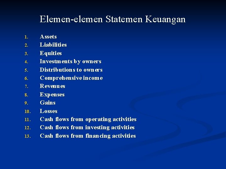 Elemen-elemen Statemen Keuangan 1. 2. 3. 4. 5. 6. 7. 8. 9. 10. 11.
