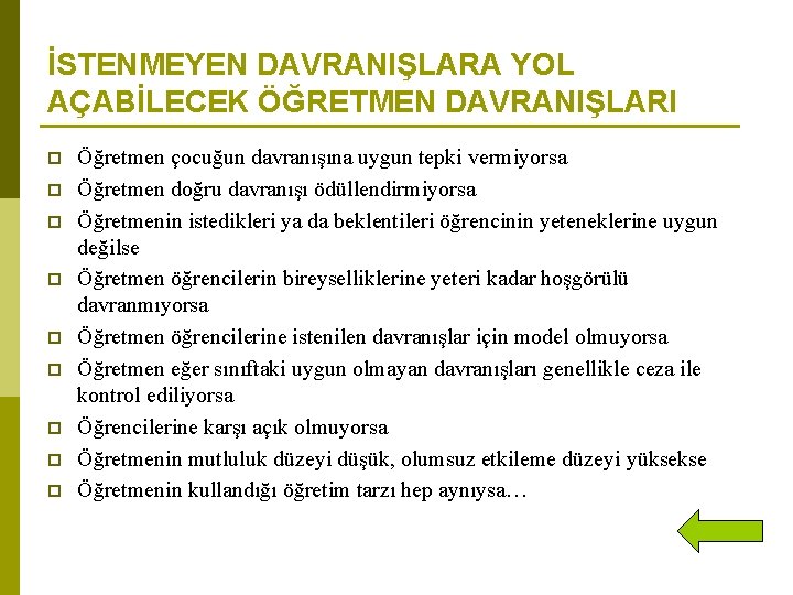 İSTENMEYEN DAVRANIŞLARA YOL AÇABİLECEK ÖĞRETMEN DAVRANIŞLARI p p p p p Öğretmen çocuğun davranışına