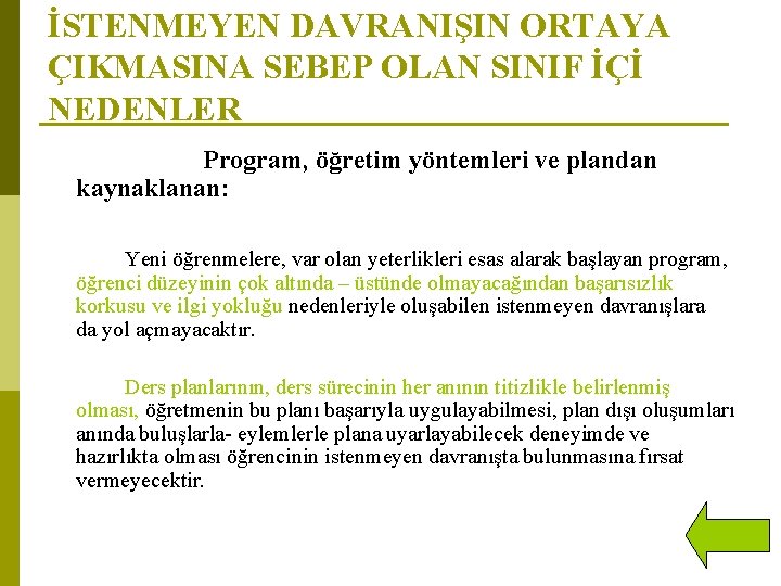 İSTENMEYEN DAVRANIŞIN ORTAYA ÇIKMASINA SEBEP OLAN SINIF İÇİ NEDENLER Program, öğretim yöntemleri ve plandan