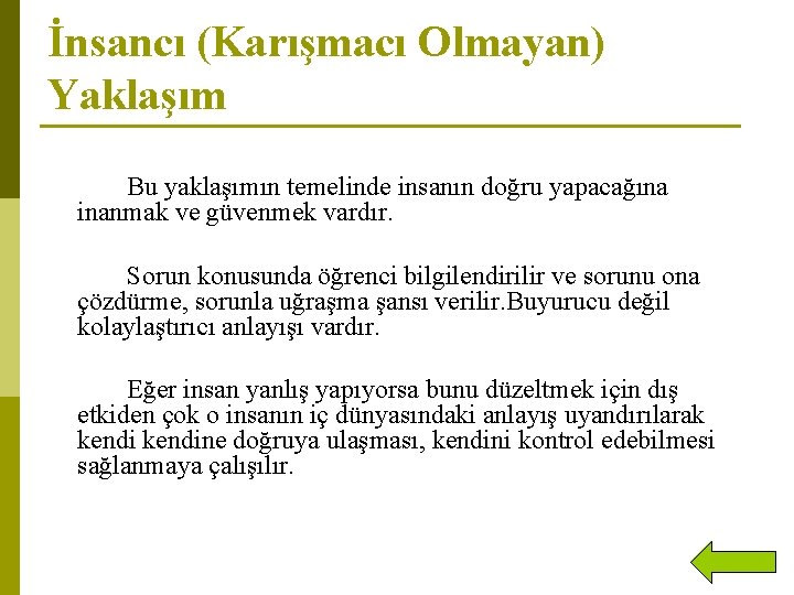 İnsancı (Karışmacı Olmayan) Yaklaşım Bu yaklaşımın temelinde insanın doğru yapacağına inanmak ve güvenmek vardır.