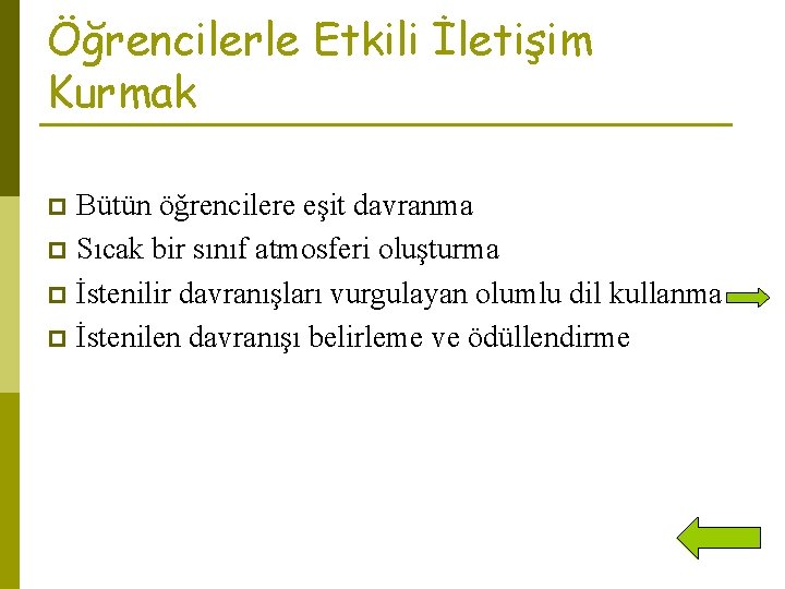 Öğrencilerle Etkili İletişim Kurmak Bütün öğrencilere eşit davranma p Sıcak bir sınıf atmosferi oluşturma