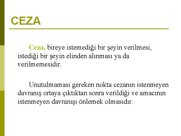 CEZA Ceza, bireye istemediği bir şeyin verilmesi, istediği bir şeyin elinden alınması ya da