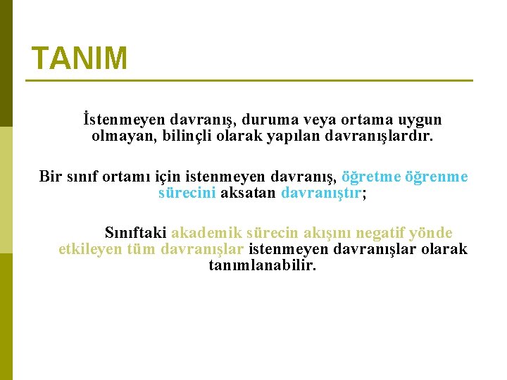 TANIM İstenmeyen davranış, duruma veya ortama uygun olmayan, bilinçli olarak yapılan davranışlardır. Bir sınıf