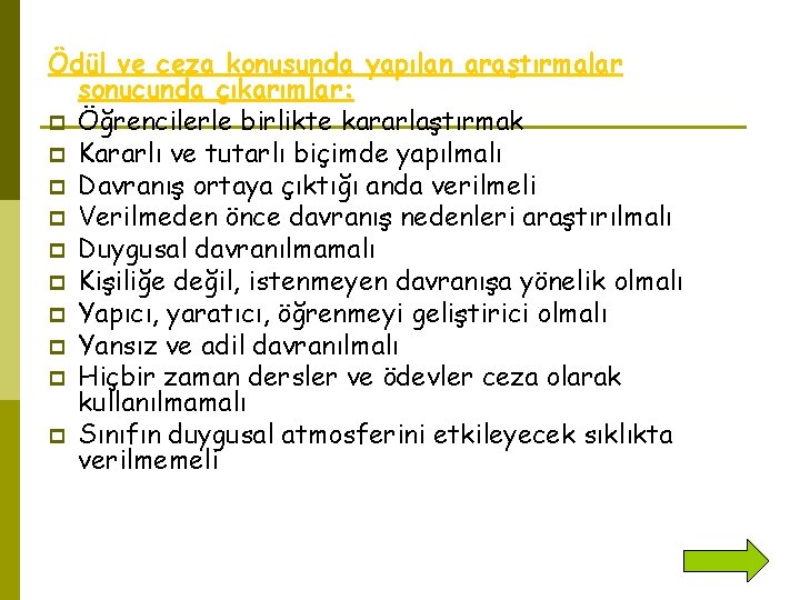 Ödül ve ceza konusunda yapılan araştırmalar sonucunda çıkarımlar: p Öğrencilerle birlikte kararlaştırmak p Kararlı