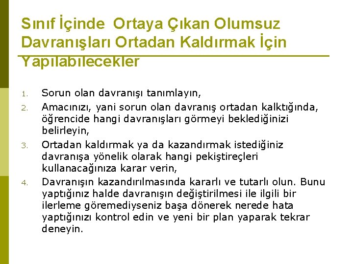 Sınıf İçinde Ortaya Çıkan Olumsuz Davranışları Ortadan Kaldırmak İçin Yapılabilecekler 1. 2. 3. 4.