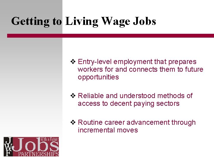 Getting to Living Wage Jobs v Entry-level employment that prepares workers for and connects