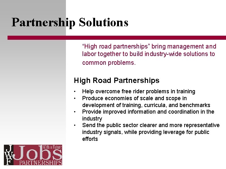 Partnership Solutions “High road partnerships” bring management and labor together to build industry-wide solutions