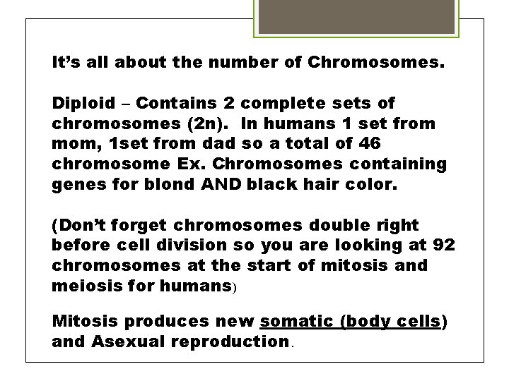 It’s all about the number of Chromosomes. Diploid – Contains 2 complete sets of