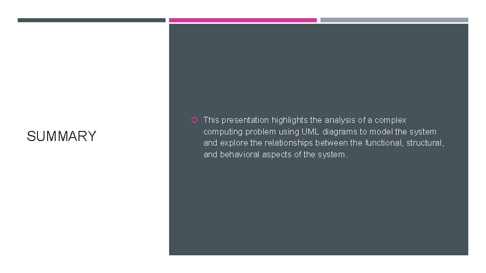  This presentation highlights the analysis of a complex SUMMARY computing problem using UML