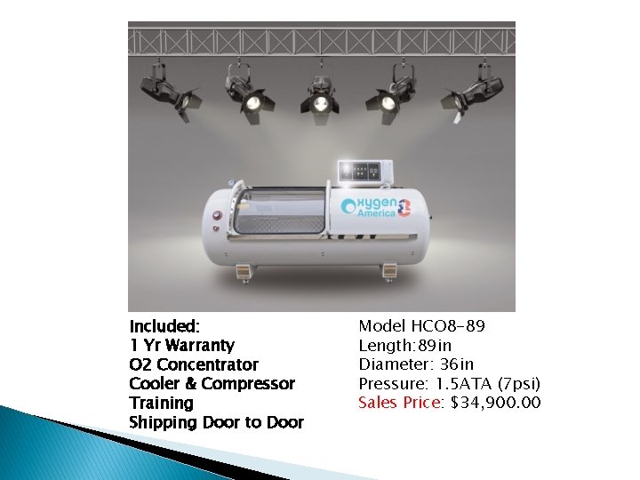 Included: 1 Yr Warranty O 2 Concentrator Cooler & Compressor Training Shipping Door to