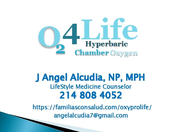 J Angel Alcudia, NP, MPH Life. Style Medicine Counselor 214 808 4052 https: //familiasconsalud.