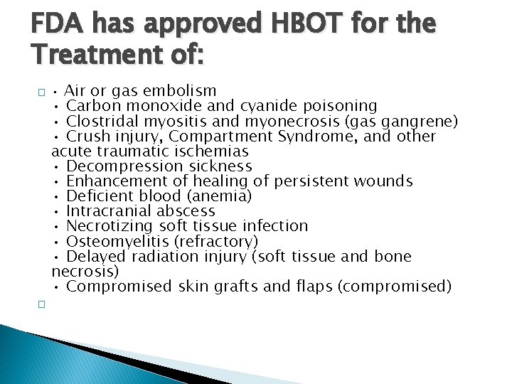 FDA has approved HBOT for the Treatment of: � � • Air or gas