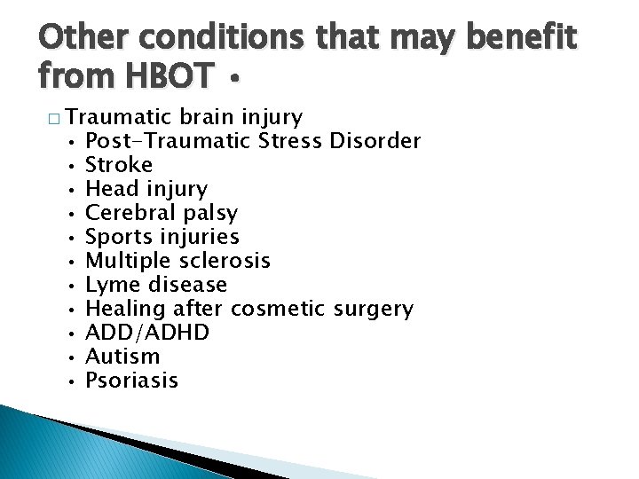 Other conditions that may benefit from HBOT • � Traumatic • • • brain