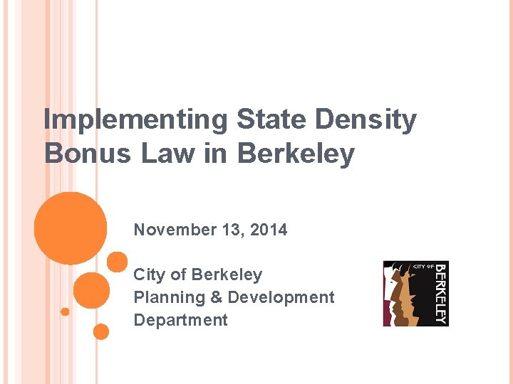 Implementing State Density Bonus Law in Berkeley November 13, 2014 City of Berkeley Planning