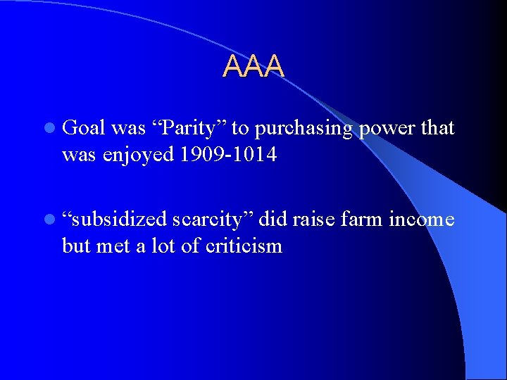 AAA l Goal was “Parity” to purchasing power that was enjoyed 1909 -1014 l
