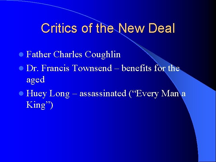 Critics of the New Deal l Father Charles Coughlin l Dr. Francis Townsend –