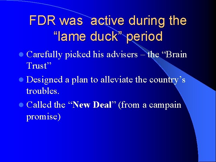 FDR was active during the “lame duck” period l Carefully picked his advisers –