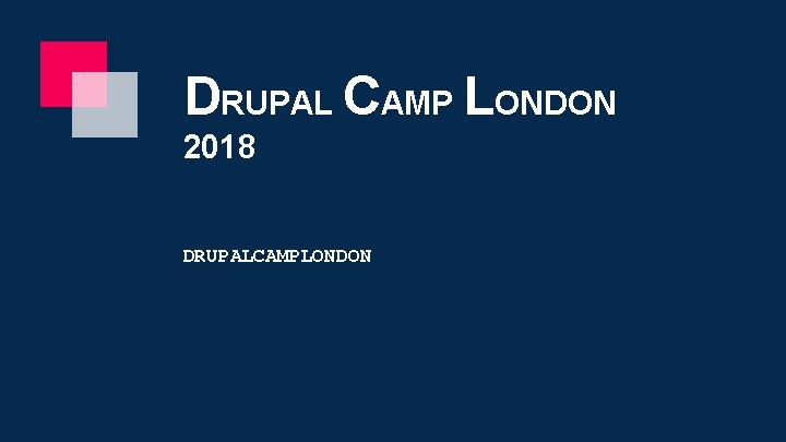 DRUPAL CAMP LONDON 2018 DRUPALCAMPLONDON 